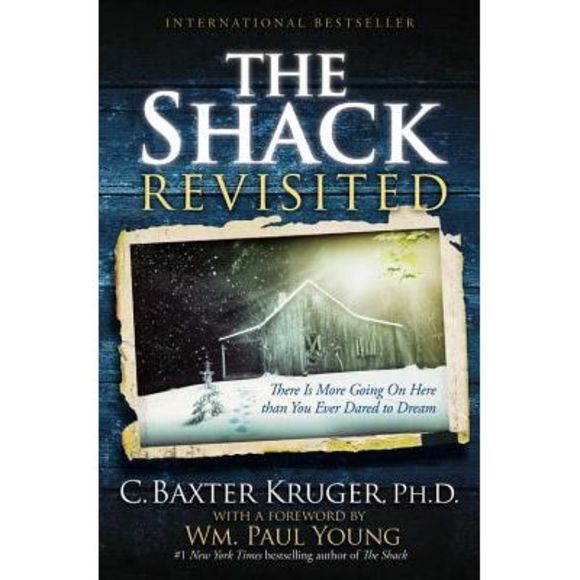 C. Baxter Kruger Other The Shack Revisited There Is More Going On
